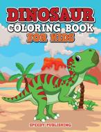 Dinosaur Coloring Book For Kids di Speedy Publishing Llc edito da Speedy Publishing Books