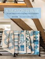 A Season in Blue: 16 Quilt Patterns and a Cozy Cabin Full of Inspiration di Edyta Sitar edito da LAUNDRY BASKET QUILTS