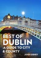 Dublin: A Guide to the Best of Ireland's Capital City [Working Subtitle] di John Gibney edito da O BRIEN PR