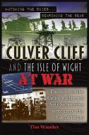 Culver Cliff and the Isle of Wight at War di Tim Wander edito da NEW GENERATION PUB