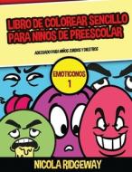 Libro de colorear sencillo para niños de preescolar (Emoticonos 1) di Nicola Ridgeway, James Manning edito da CBT Books