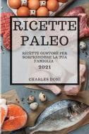 RICETTE PALEO 2021 (PALEO COOKBOOK 2021 ITALIAN EDITION) di Charles Doni edito da CHARLES DONI