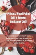 Pit Boss Wood Pellet Grill Cookbook 2021 di Paul Cooper edito da Paul Cooper