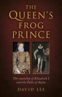 Queen's Frog Prince, The di David Lee edito da John Hunt Publishing