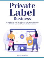 Private Label  Business di Daniel Williams edito da Private Label