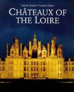 Chateaux of the Loire di Thorsten Droste, Axel M. Mosler edito da I.B. Tauris & Co. Ltd.