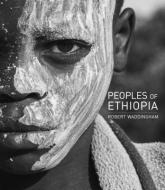 Peoples Of Ethiopia di Robert Waddingham edito da Gilgamesh Publishing