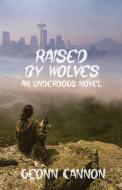 Raised by Wolves: Underdogs 8 di Geonn Cannon edito da SUPPOSED CRIMES LLC