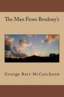 The Man from Brodney's di George Barr McCutcheon edito da Createspace Independent Publishing Platform