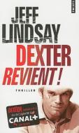 Dexter Revient! = Dearly Devoted Dexter di Jeff Lindsay edito da CONTEMPORARY FRENCH FICTION