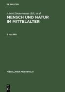 Mensch und Natur im Mittelalter. 2. Halbbd edito da De Gruyter