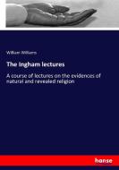 The Ingham lectures di William Williams edito da hansebooks