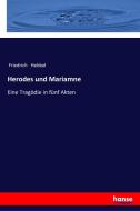 Herodes und Mariamne di Friedrich Hebbel edito da hansebooks