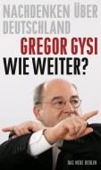Wie weiter? di Gregor Gysi edito da Das Neue Berlin
