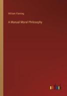 A Manual Moral Philosophy di William Fleming edito da Outlook Verlag