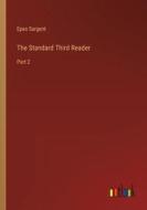 The Standard Third Reader di Epes Sargent edito da Outlook Verlag