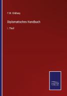 Diplomatisches Handbuch di F. W. Ghillany edito da Salzwasser-Verlag