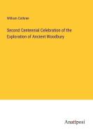 Second Centennial Celebration of the Exploration of Ancient Woodbury di William Cothren edito da Anatiposi Verlag
