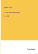 Les quatre Napolitaines di Frédéric Soulié edito da Anatiposi Verlag