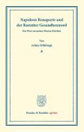 Napoleon Bonaparte und der Rastatter Gesandtenmord. di Arthur Böhtlingk edito da Duncker & Humblot