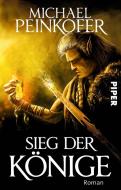 Sieg der Könige di Michael Peinkofer edito da Piper Verlag GmbH