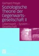 Soziologische Theorie Der Gegenwartsgesellschaft Ii di Gerhard Preyer edito da Vs Verlag Fur Sozialwissenschaften