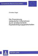 Die Finanzierung ostdeutscher Unternehmen durch renditeorientierte Kapitalbeteiligungsgesellschaften di Christian Segal edito da Lang, Peter GmbH