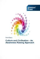 Culture and Civilisation - An Awareness Raising Approach di Sorin Baciu edito da SPS