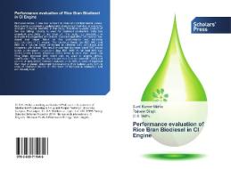 Performance evaluation of Rice Bran Biodiesel in CI Engine di Sunil Kumar Mahla, Rajveer Singh, G. S. Sidhu edito da SPS