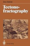 Tectonofractography di Dov Bahat edito da Springer Berlin Heidelberg