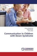 Communication in Children with Down Syndrome di Kelsey Hendershott, Juliann Woods, Emily Lakey edito da LAP Lambert Academic Publishing