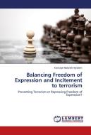 Balancing Freedom of Expression and Incitement to terrorism di Kassaye Muluneh Aynalem edito da LAP Lambert Academic Publishing