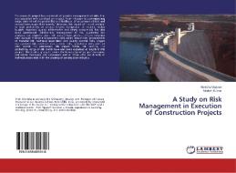 A Study on Risk Management in Execution of Construction Projects di Manisha Vijayran, Modish Kumar edito da LAP Lambert Academic Publishing