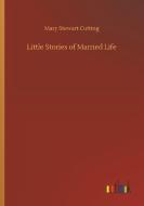 Little Stories of Married Life di Mary Stewart Cutting edito da Outlook Verlag