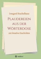 Plaudereien aus der Wörterdose di Irmgard Stachelhaus edito da tredition