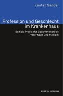 Profession und Geschlecht im Krankenhaus di Kirsten Sander edito da Herbert von Halem Verlag