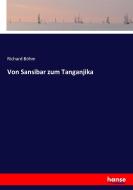 Von Sansibar zum Tanganjika di Richard Böhm edito da hansebooks