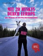 Mit 20 Huskys durch Europa di Eckard Wulfmeyer edito da Books on Demand