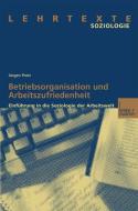 Betriebsorganisation und Arbeitszufriedenheit di Jürgen Prott edito da VS Verlag für Sozialwissenschaften