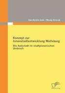 Konzept zur Innenstadtentwicklung Wolfsburg di Ann-Kristin Jank, Mandy Smrcek edito da Diplomica Verlag