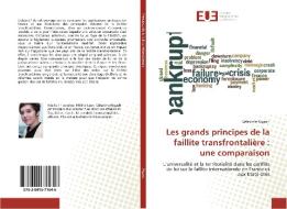 Les grands principes de la faillite transfrontalière : une comparaison di Célestine Rigault edito da Editions universitaires europeennes EUE