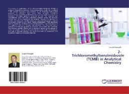 2-Trichloromethylbenzimidazole (TCMB) in Analytical Chemistry di Leszek Konopski edito da LAP Lambert Academic Publishing
