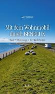 Mit dem Wohnmobil durch BENELUX. Band 2 - Unterwegs in den Niederlanden di Michael Moll edito da Grenz-Echo Verlag