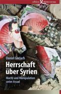 Herrschaft über Syrien di Daniel Gerlach edito da Edition Körber