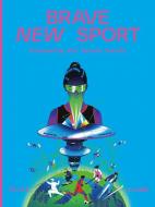 Brave New Sport di Stephan Sigrist, Peter Firth, Simone Achermann, Raphael von Thiessen edito da NZZ Libro