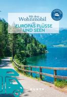 KUNTH Mit dem Wohnmobil an Europas Flüsse und Seen edito da Kunth GmbH & Co. KG