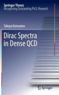 Dirac Spectra in Dense QCD di Takuya Kanazawa edito da Springer-Verlag GmbH