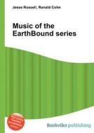 Music Of The Earthbound Series di Jesse Russell, Ronald Cohn edito da Book On Demand Ltd.