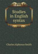 Studies In English Syntax di Charles Alphonso Smith edito da Book On Demand Ltd.