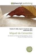 Miguel de Cervantes di Frederic P Miller, Agnes F Vandome, John McBrewster edito da Alphascript Publishing